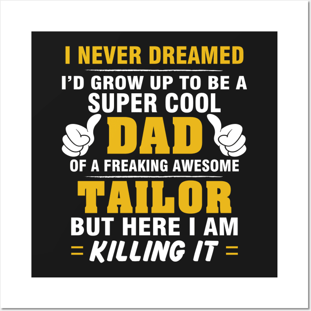 TAILOR Dad  – Super Cool Dad Of Freaking Awesome TAILOR Wall Art by rhettreginald